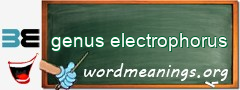 WordMeaning blackboard for genus electrophorus